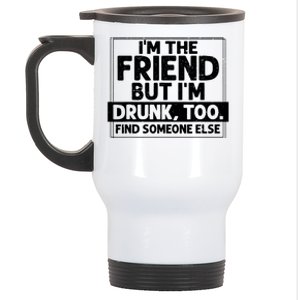 If Found Drunk Please Return To Friend IM The Friend Stainless Steel Travel Mug