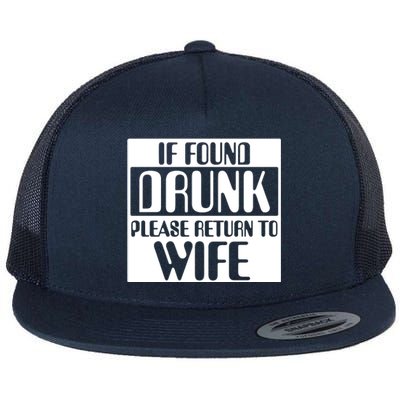 If Found Drunk Please Return To Wife Flat Bill Trucker Hat