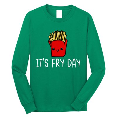 ItS Fry Day Friday Funny French Fries Fast Food Quote Long Sleeve Shirt