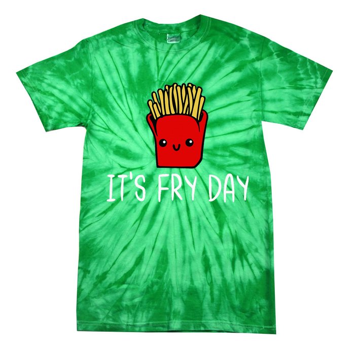 ItS Fry Day Friday Funny French Fries Fast Food Quote Tie-Dye T-Shirt