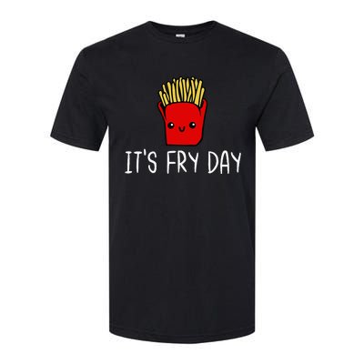 ItS Fry Day Friday Funny French Fries Fast Food Quote Softstyle CVC T-Shirt