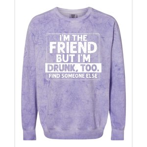 If Found Drunk Please Return To Friend Im The Friend Funny Vneck Colorblast Crewneck Sweatshirt