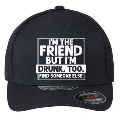 If Found Drunk Please Return To Friend Im The Friend Funny Vneck Flexfit Unipanel Trucker Cap