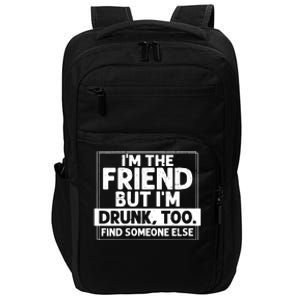 If Found Drunk Please Return To Friend Im The Friend Funny Vneck Impact Tech Backpack