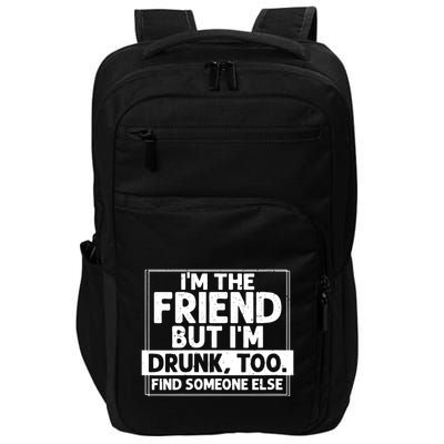If Found Drunk Please Return To Friend Im The Friend Funny Vneck Impact Tech Backpack
