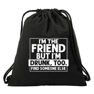 If Found Drunk Please Return To Friend Im The Friend Funny Vneck Drawstring Bag