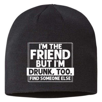 If Found Drunk Please Return To Friend Im The Friend Funny Vneck Sustainable Beanie