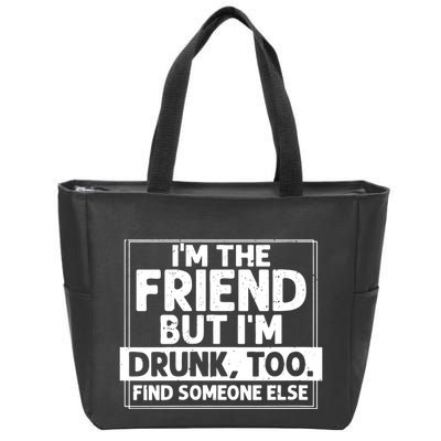 If Found Drunk Please Return To Friend Im The Friend Funny Vneck Zip Tote Bag