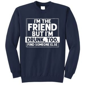 If Found Drunk Please Return To Friend Im The Friend Funny Vneck Tall Sweatshirt