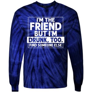 If Found Drunk Please Return To Friend Im The Friend Funny Vneck Tie-Dye Long Sleeve Shirt