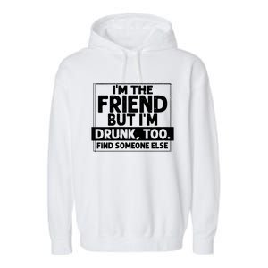 If Found Drunk Please Return To Friend Im The Friend Funny Vneck Garment-Dyed Fleece Hoodie