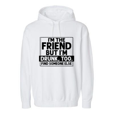 If Found Drunk Please Return To Friend Im The Friend Funny Vneck Garment-Dyed Fleece Hoodie
