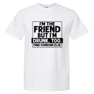 If Found Drunk Please Return To Friend Im The Friend Funny Vneck Garment-Dyed Heavyweight T-Shirt