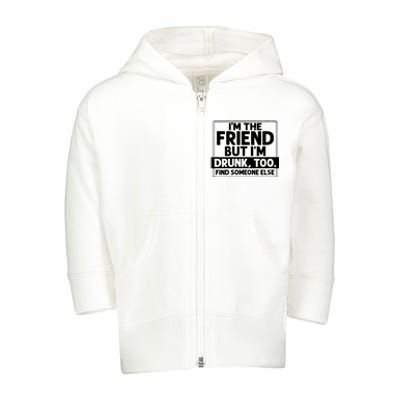 If Found Drunk Please Return To Friend Im The Friend Funny Vneck Toddler Zip Fleece Hoodie