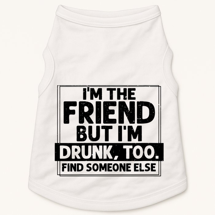 If Found Drunk Please Return To Friend Im The Friend Funny Vneck Doggie Tank