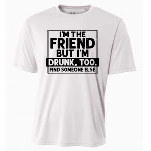 If Found Drunk Please Return To Friend Im The Friend Funny Vneck Cooling Performance Crew T-Shirt