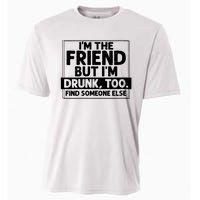 If Found Drunk Please Return To Friend Im The Friend Funny Vneck Cooling Performance Crew T-Shirt