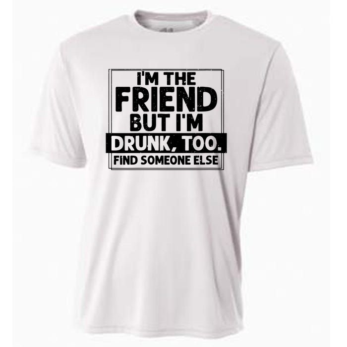 If Found Drunk Please Return To Friend Im The Friend Funny Vneck Cooling Performance Crew T-Shirt