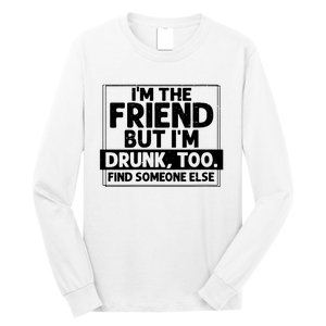 If Found Drunk Please Return To Friend Im The Friend Funny Vneck Long Sleeve Shirt