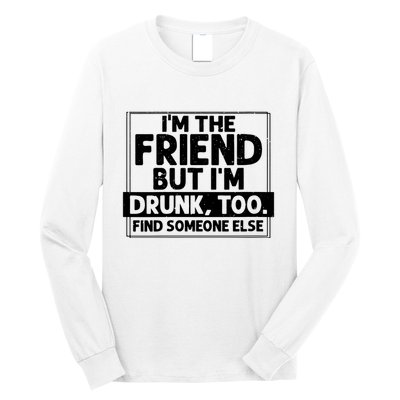 If Found Drunk Please Return To Friend Im The Friend Funny Vneck Long Sleeve Shirt