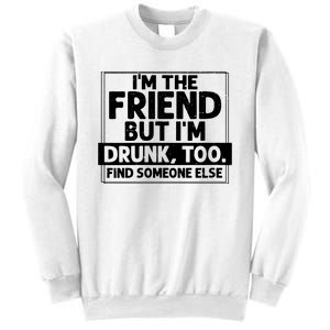 If Found Drunk Please Return To Friend Im The Friend Funny Vneck Sweatshirt