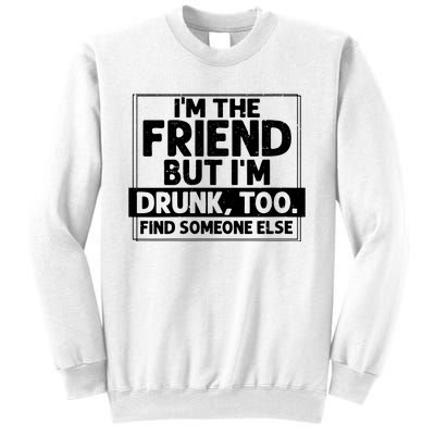 If Found Drunk Please Return To Friend Im The Friend Funny Vneck Sweatshirt