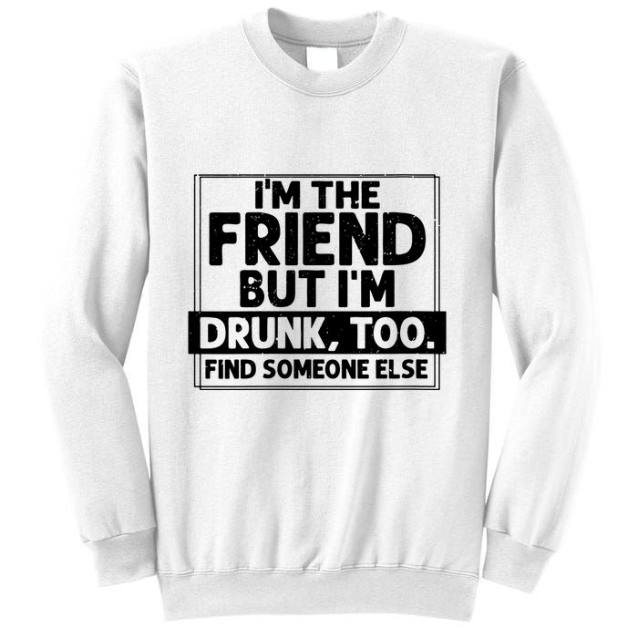 If Found Drunk Please Return To Friend Im The Friend Funny Vneck Sweatshirt