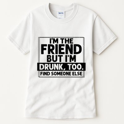If Found Drunk Please Return To Friend Im The Friend Funny Vneck Tall T-Shirt