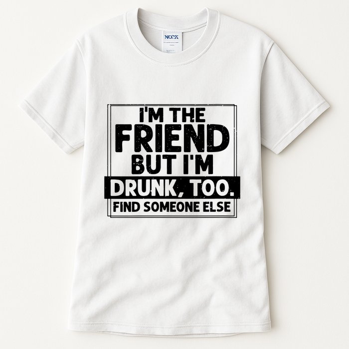 If Found Drunk Please Return To Friend Im The Friend Funny Vneck Tall T-Shirt