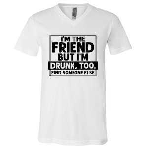 If Found Drunk Please Return To Friend Im The Friend Funny Vneck V-Neck T-Shirt