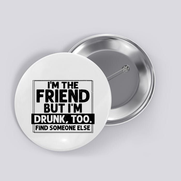 If Found Drunk Please Return To Friend Im The Friend Funny Vneck Button