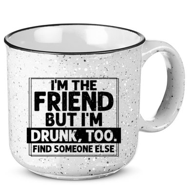 If Found Drunk Please Return To Friend Im The Friend Funny Vneck 15oz Campfire Ceramic Mug
