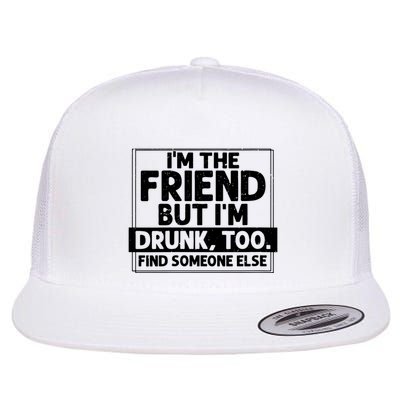 If Found Drunk Please Return To Friend Im The Friend Funny Vneck Flatbill Hat