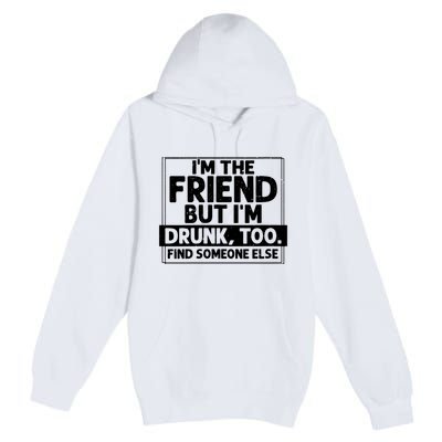 If Found Drunk Please Return To Friend Im The Friend Funny Vneck Premium Pullover Hoodie