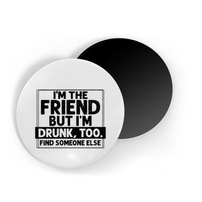 If Found Drunk Please Return To Friend Im The Friend Funny Vneck Magnet