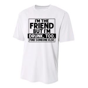 If Found Drunk Please Return To Friend Im The Friend Funny Vneck Performance Sprint T-Shirt