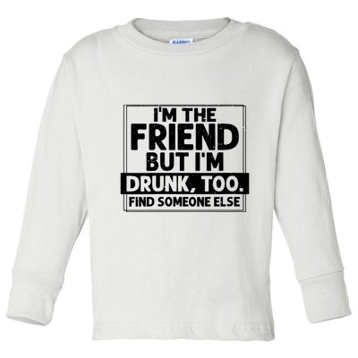 If Found Drunk Please Return To Friend Im The Friend Funny Vneck Toddler Long Sleeve Shirt