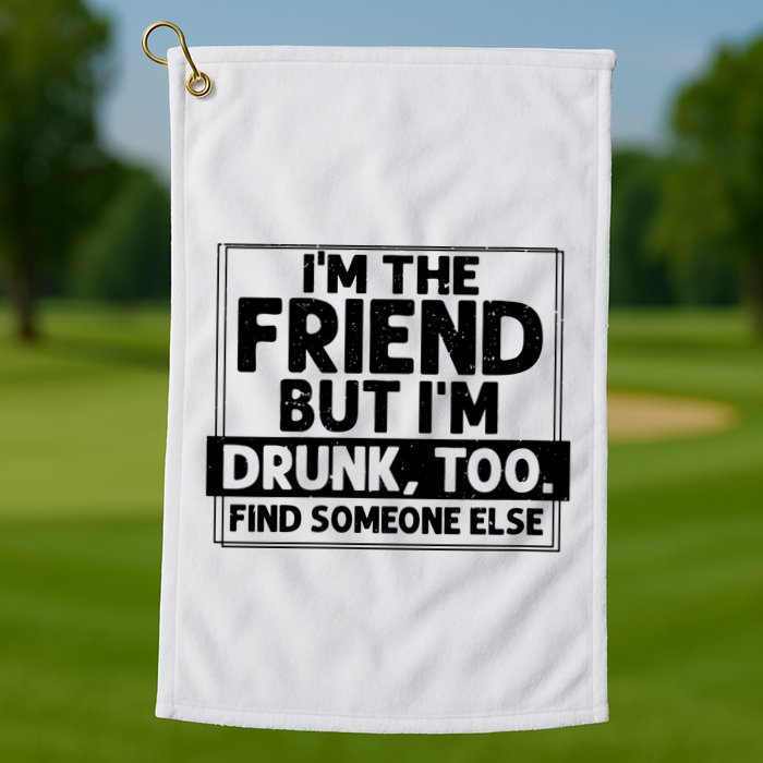 If Found Drunk Please Return To Friend Im The Friend Funny Vneck Golf Towel