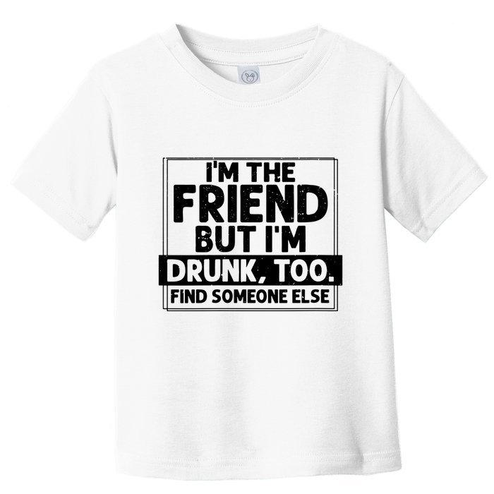 If Found Drunk Please Return To Friend Im The Friend Funny Vneck Toddler T-Shirt