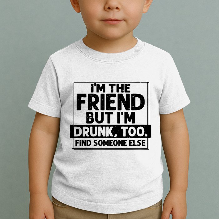 If Found Drunk Please Return To Friend Im The Friend Funny Vneck Toddler T-Shirt