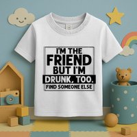 If Found Drunk Please Return To Friend Im The Friend Funny Vneck Toddler T-Shirt