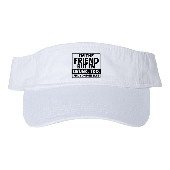 If Found Drunk Please Return To Friend Im The Friend Funny Vneck Visor