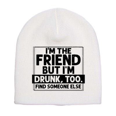 If Found Drunk Please Return To Friend Im The Friend Funny Vneck Short Acrylic Beanie