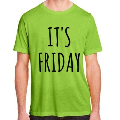 It's Friday Day Of The Week Prank April Fools Day Gift Adult ChromaSoft Performance T-Shirt