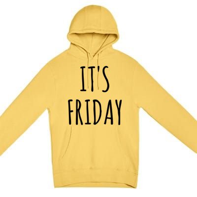 It's Friday Day Of The Week Prank April Fools Day Gift Premium Pullover Hoodie