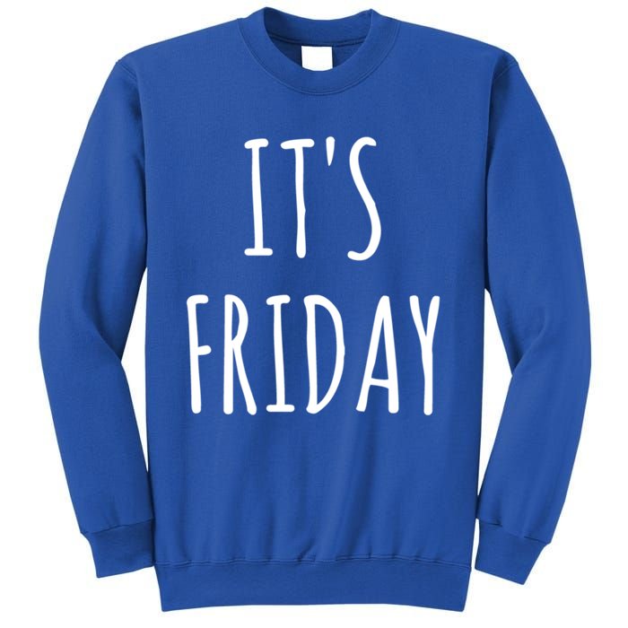 It's Friday Day Of The Week Prank April Fools Day Gift Sweatshirt