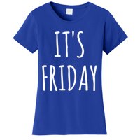 It's Friday Day Of The Week Prank April Fools Day Gift Women's T-Shirt