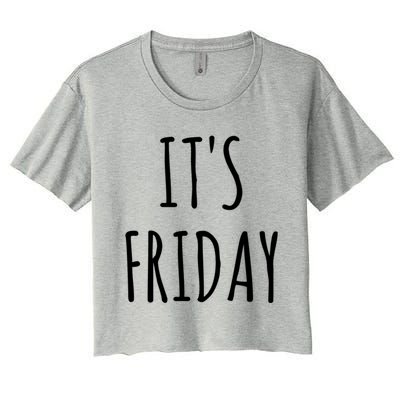 It's Friday Day Of The Week Prank April Fools Day Gift Women's Crop Top Tee