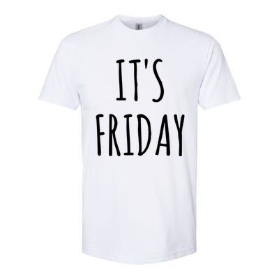 It's Friday Day Of The Week Prank April Fools Day Gift Softstyle CVC T-Shirt