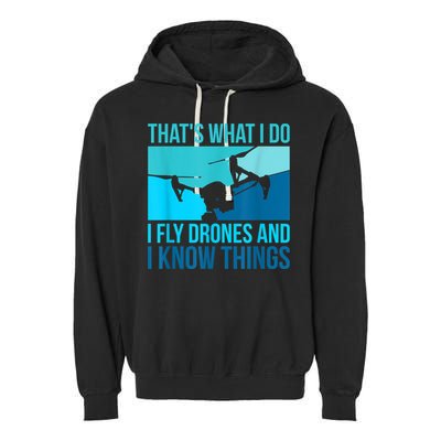 I Fly Drones & I Know Things Garment-Dyed Fleece Hoodie
